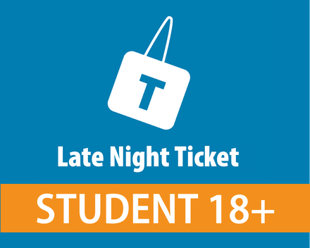 Late Night Ticket - Student (18+)