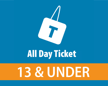 All Day Ticket - 13 & Under